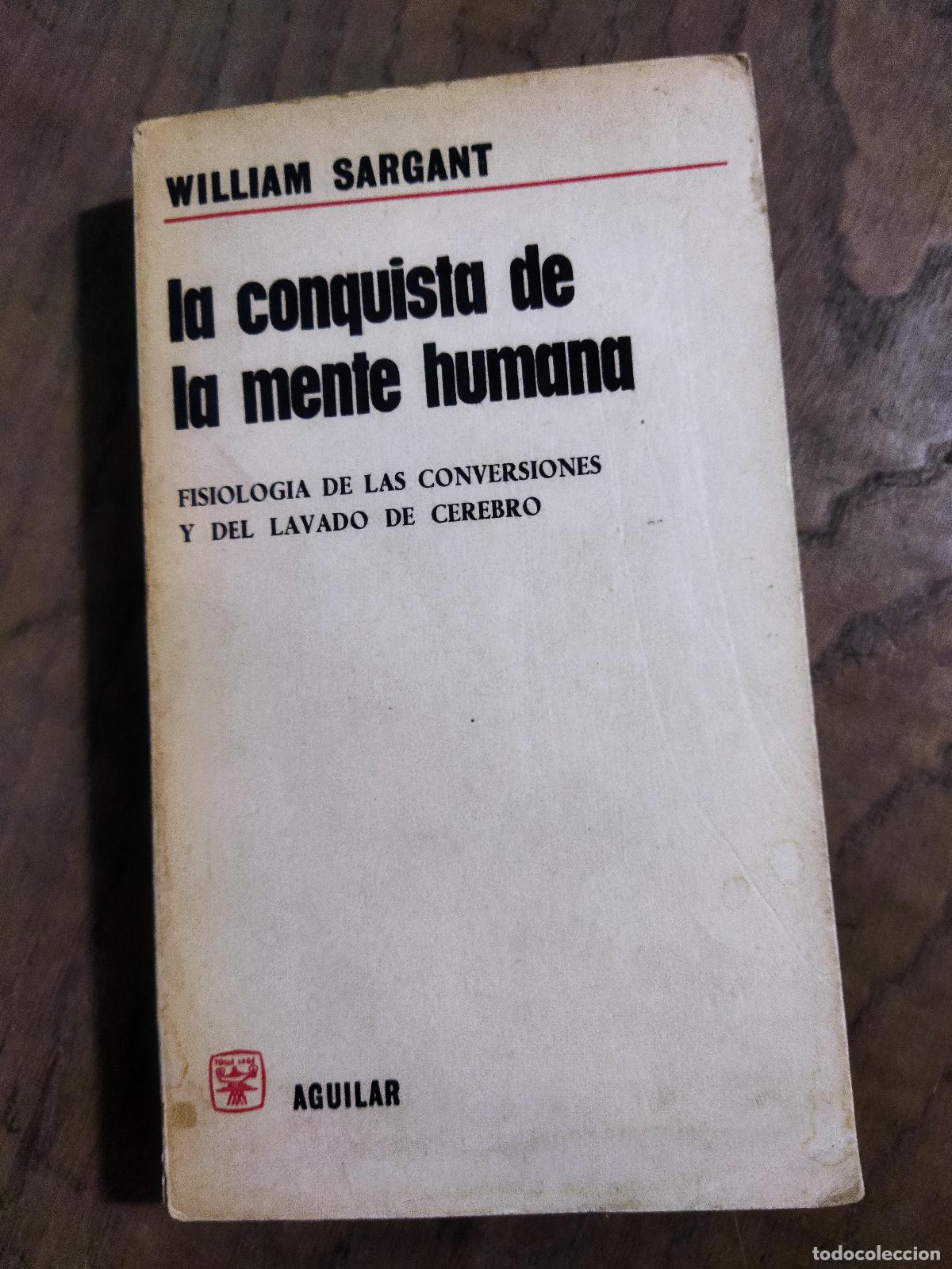 Libros: LA CONQUISTA DE LA MENTE HUMANA - SARGANT, WILLIAM