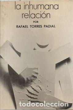 Libros: LA INHUMAA RELACI&Oacute;N - TORRES PADIAL, RAFAEL