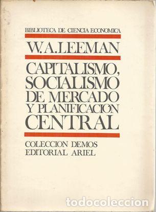 Libros: CAPITALISMO,SOCIALISMO DE MERCADO Y PLANIFICACION CENTRAL - LEEMAM,W.A.