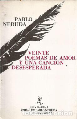 Libros: VEINTE POEMAS DE AMOR Y UNA CANCI&Oacute;N DESESPERADA - NERUDA, PABLO