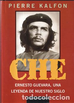 Libros: Che. Ernesto Guevara, una leyenda de nuestro siglo - Pierre Kalfon