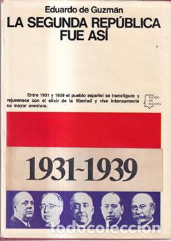 Libri di seconda mano: La Segunda Rep&uacute;blica fue as&iacute; - Eduardo de Guzm&aacute;n