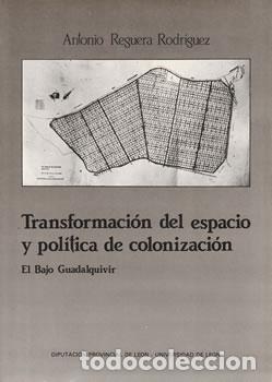 books: Transformaci&oacute;n del espacio y pol&iacute;tica de colonizaci&oacute;n - Antonio Reguera Rodr&iacute;guez