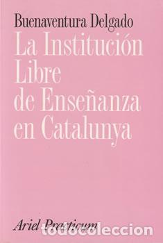 Libri di seconda mano: La Instituci&oacute;n Libre de Ense&ntilde;anza en Catalunya - Buenaventura Delgado