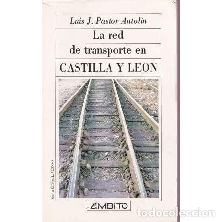 Libros: La red de transporte en Castilla y Le&oacute;n - Luis J. Pastor Antol&iacute;n - Foto 1