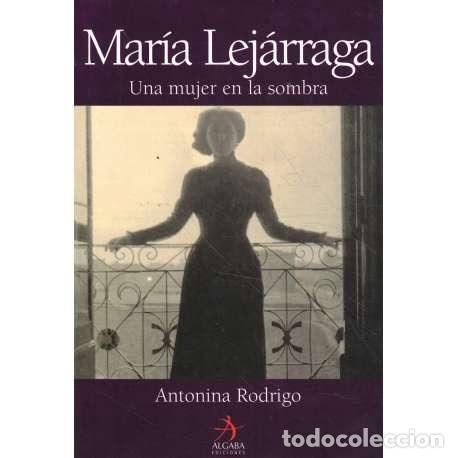 Livros em segunda m&atilde;o: Mar&iacute;a Lej&aacute;rraga. Una mujer en la sombra - Antonina Rodrigo