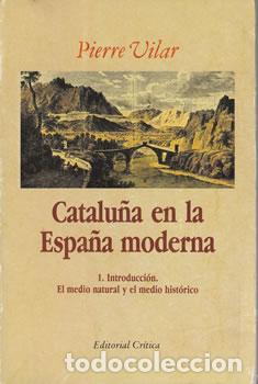 B&uuml;cher: Catalu&ntilde;a en la Espa&ntilde;a moderna: 1. Introducci&oacute;n. El medio natural y el medio hist&oacute;rico - Pierre Vilar