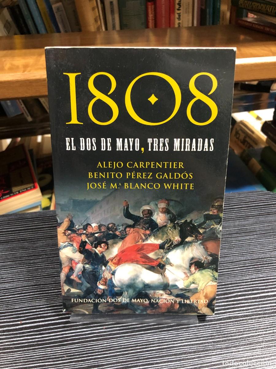 Libros: 1808. El Dos de Mayo, tres miradas A. Carpentier, B. P&eacute;rez Gald&oacute;s, J. M&ordf; Blanco White