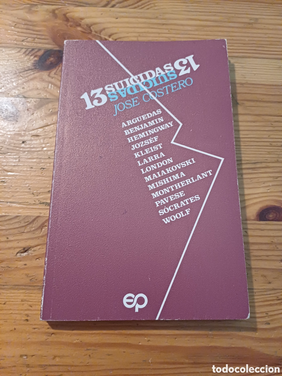 Libros: 13 suicidas 13 Jose Costero - Arguedas Hemingway Jozs&eacute;f Kleist Larra Maiakovski Mishima Pavese Woolf