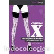 Libros: JUGUETES X - IDEAS DIVERTIDAS DE LAS CHICAS PARA DISFRUTAR DEL SEXO