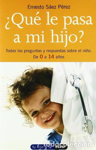 Libros: Qu&eacute; le pasa a mi hijo? Todas las preguntas y respuestas sobre el ni&ntilde;o. De 0 a 14 a&ntilde;os