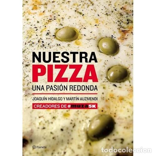 Libros: Nuestra pizza una pasi&oacute;n redonda - Joaqu&iacute;n Hidalgo