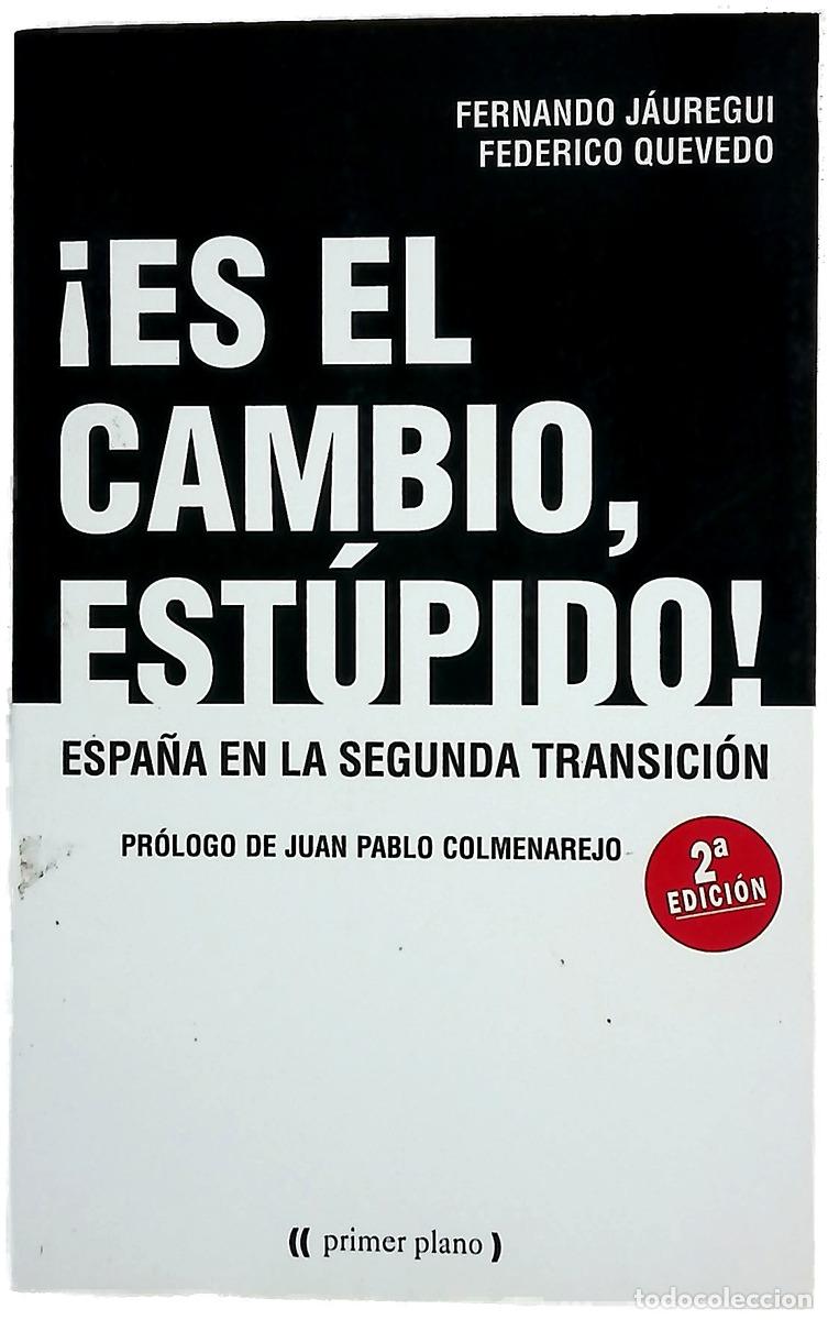 Libros: &iexcl;Es el cambio, est&uacute;pido! - J&aacute;uregui, Fernando; Quevedo, Federico
