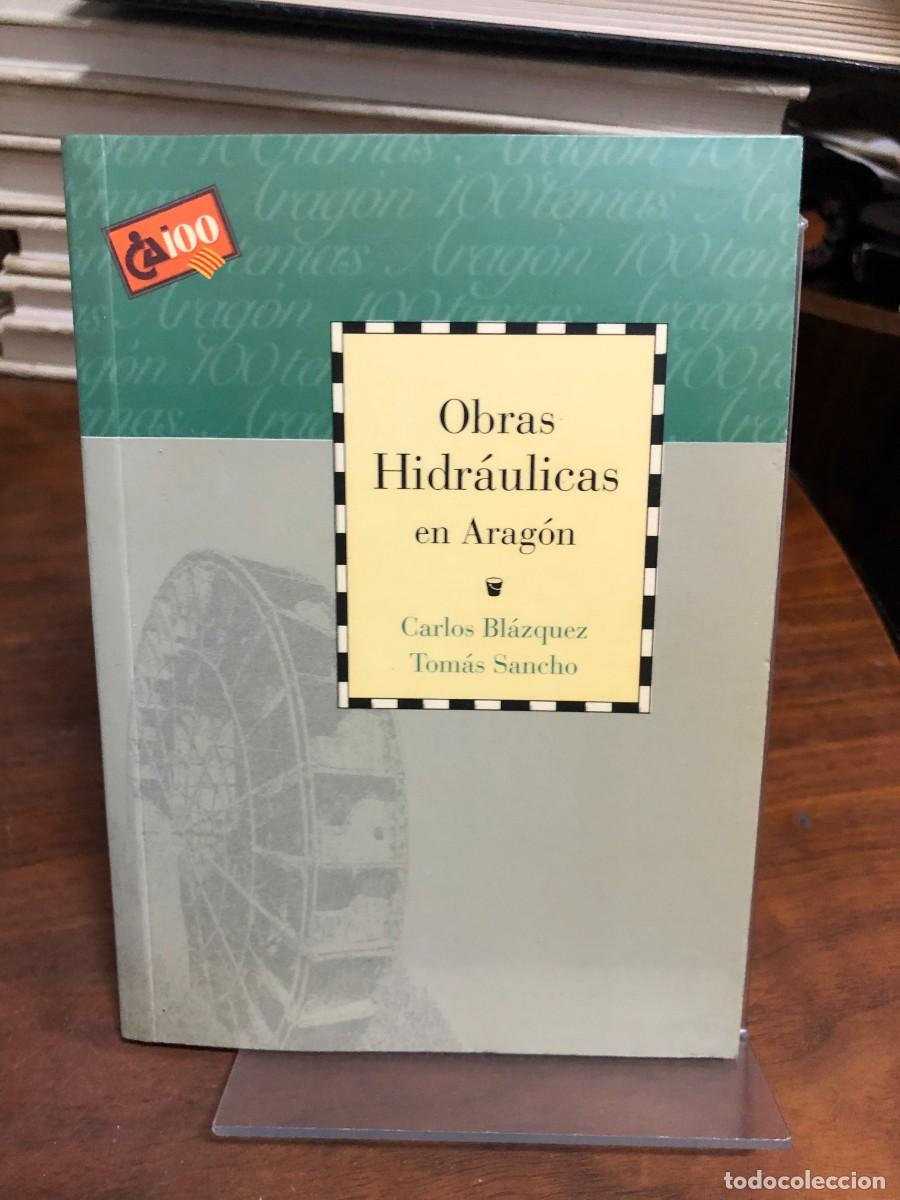 Libros: Obras Hidr&aacute;ulicas en Arag&oacute;n Carlos Bl&aacute;zquez / Tom&aacute;s Sancho