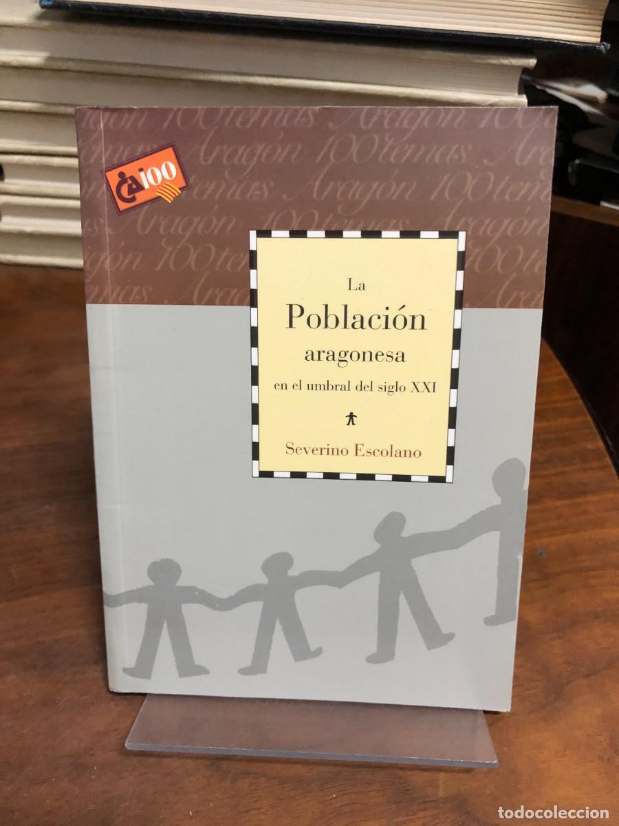 Libros: La Poblaci&oacute;n aragonesa en el umbral del siglo XXI Severino Escolano