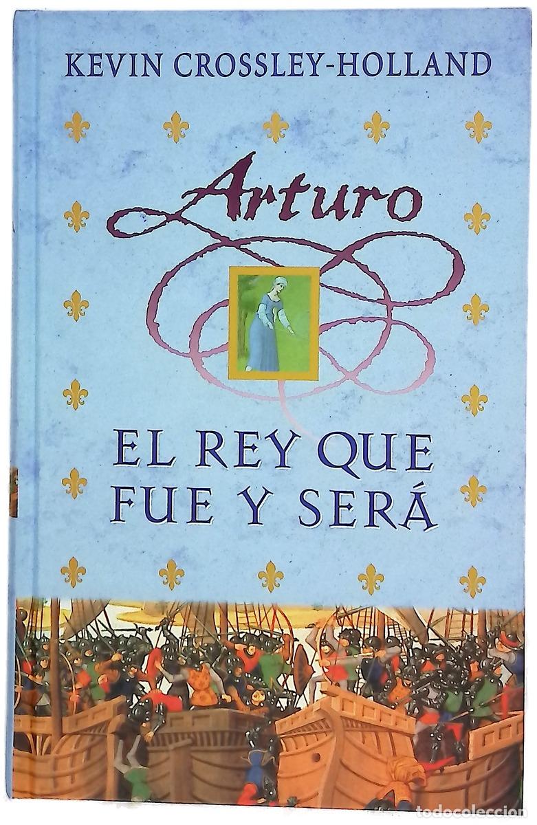 Libros: El rey que fue y ser&aacute; - Crossley-Holland, Kevin