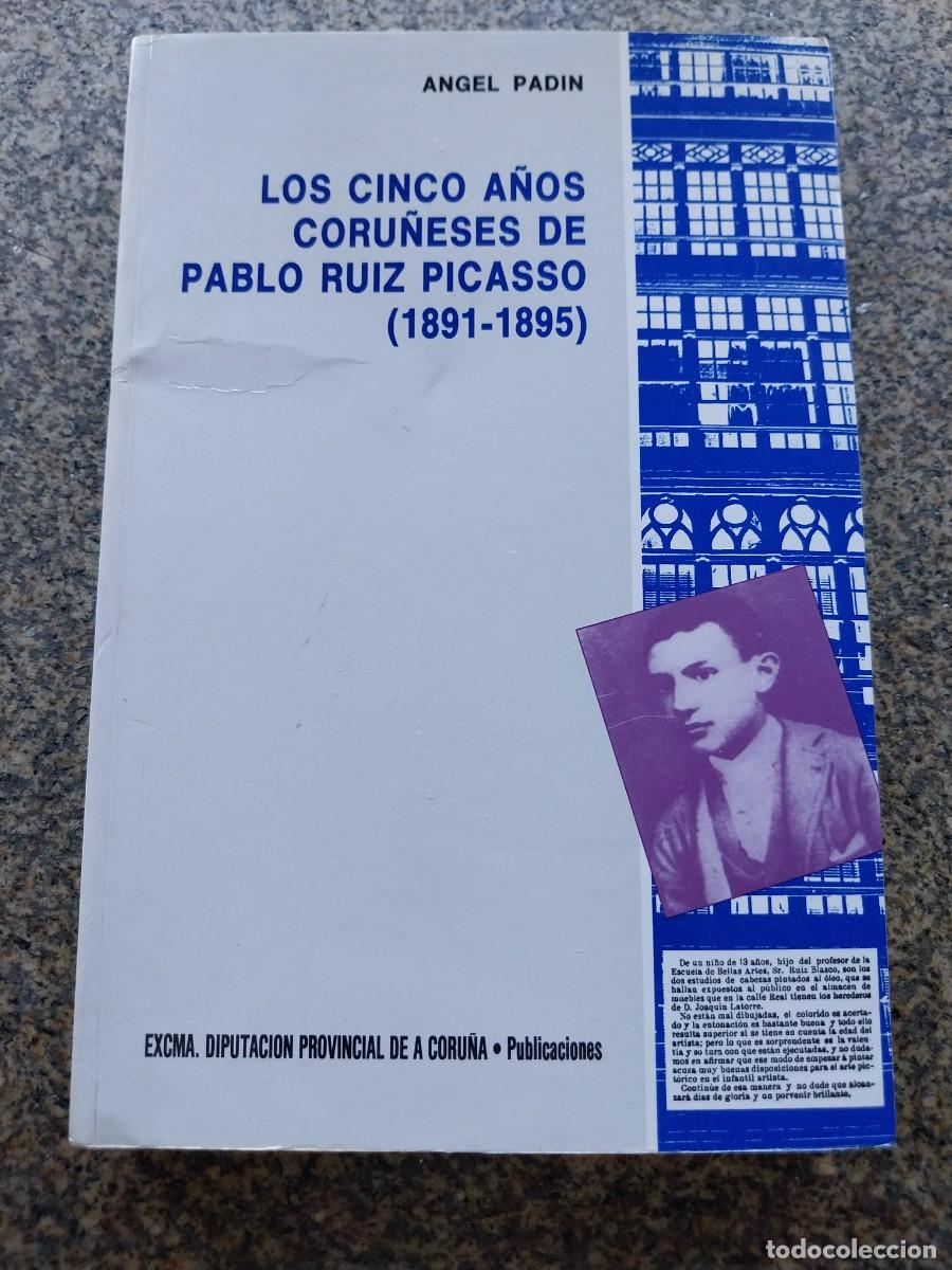 Libros: LOS CINCO A&Ntilde;OS CORU&Ntilde;ESES DE PABLO RUIZ PICASSO ( 1891-1895 )