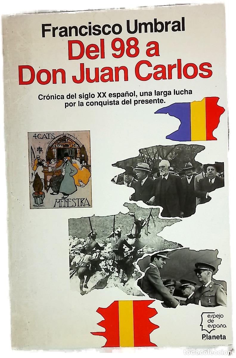Libros: Del 98 a Don Juan Carlos - Umbral, Francisco