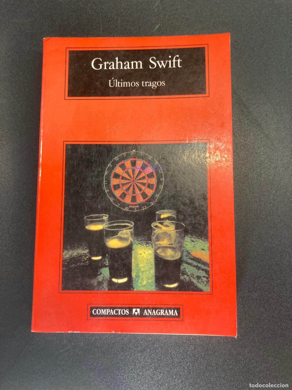 Libros: Graham Swift - &Uacute;ltimos tragos - Foto 1