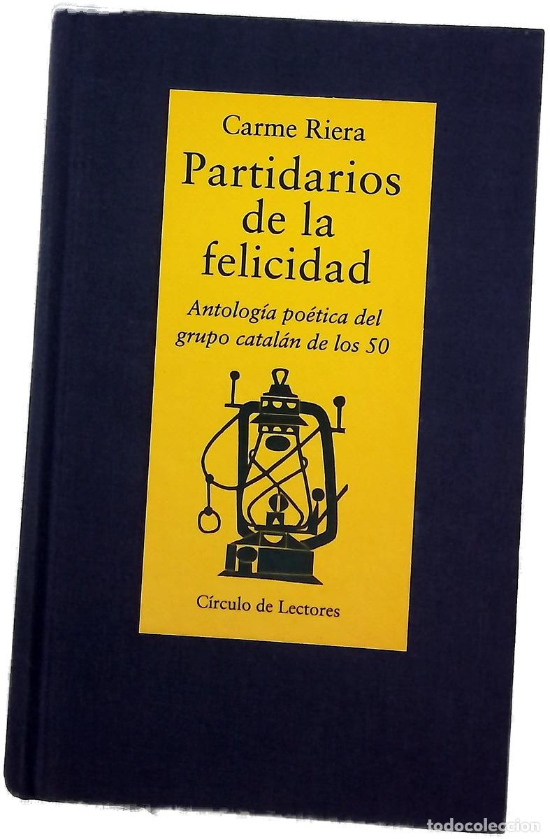 Libros: Partidarios de la felicidad antolog&iacute;a po&eacute;tica del grupo catal&aacute;n de los 50