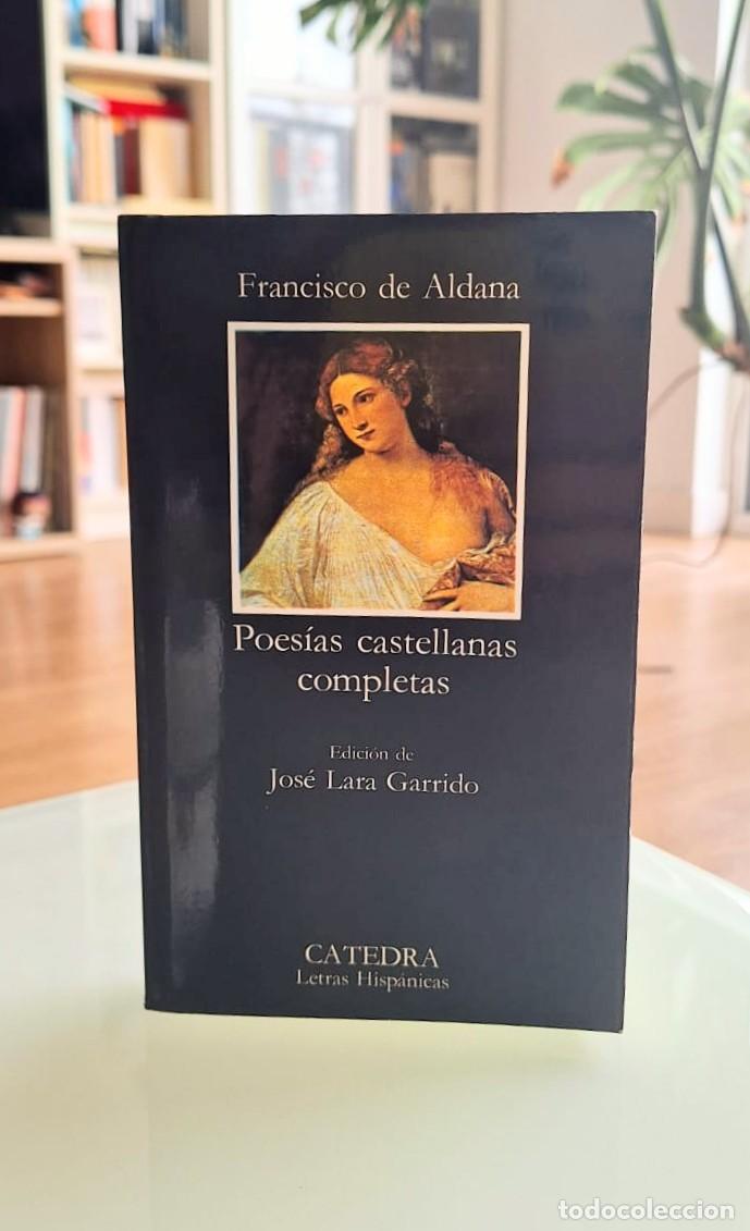 Libros: Poes&iacute;as completas castellanas, Francisco de Aldana, C&aacute;tedra,.letras hisp&aacute;nicas
