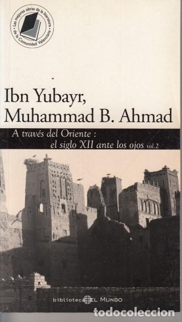 Livros em segunda m&atilde;o: A TRAV&Eacute;S DEL ORIENTE: EL SIGLO XII ANTE LOS OJOS. RIHLA. Vol. 2 - YUBAYR, IBN; AHMAD, MUHAMMAD B.