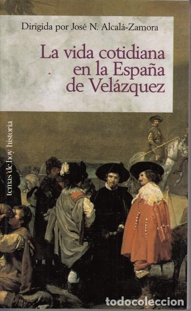 B&uuml;cher: LA VIDA COTIDIANA EN LA ESPA&Ntilde;A DE VEL&Aacute;ZQUEZ - ALCAL&Aacute;-ZAMORA, JOS&Eacute; N. (DIRIGIDA POR)