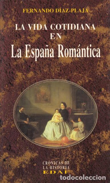 B&uuml;cher: LA VIDA COTIDIANA DE LA ESPA&Ntilde;A ROM&Aacute;NTICA - D&Iacute;AZ-PLAJA, FERNANDO