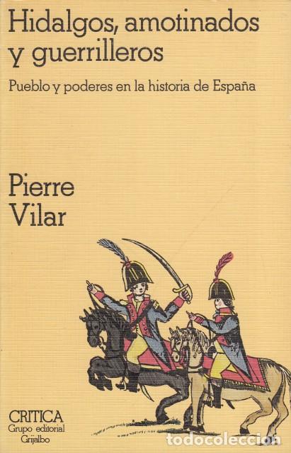 B&uuml;cher: HIDALGOS, AMOTINADOS Y GUERRILLEROS. PUEBLO Y PODERES EN LA HISTORIA DE ESPA&Ntilde;A - VILAR, PIERRE