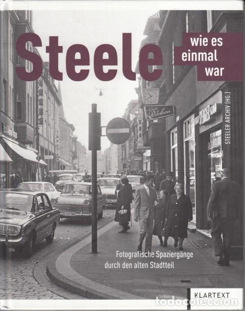 Libros: STEELE WIE ES EINMAL WAR. Fotografische Spazierg&auml;nge durch den alten Stadtteil - Steeler Archiv