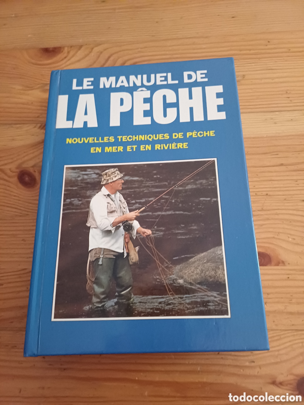 Libros: Le manuel de la p&ecirc;che Nouvelles techniques de p&ecirc;che en mere et rivi&egrave;re - pesca mar fluvial