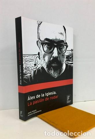 Libros: &Aacute;lex de la Iglesia, la pasi&oacute;n de rodar. Firmado y dedicado, quiz&aacute;, por uno de los autores. Excelente