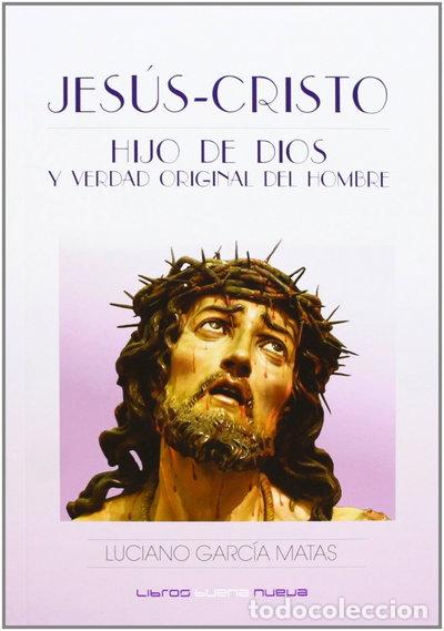 Livres: Jes&uacute;s-Cristo. Hijo de Dios y verdad original del hombre- 9788494015793