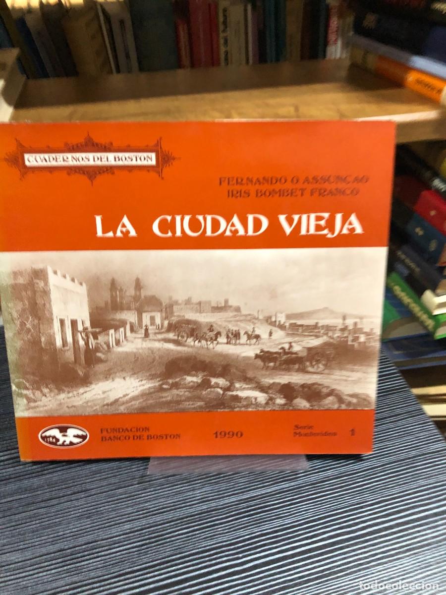 Libros: La Ciudad Vieja (Cuadernos del Boston) Fernando O. Assun&ccedil;ao e Iris Bombet Franco