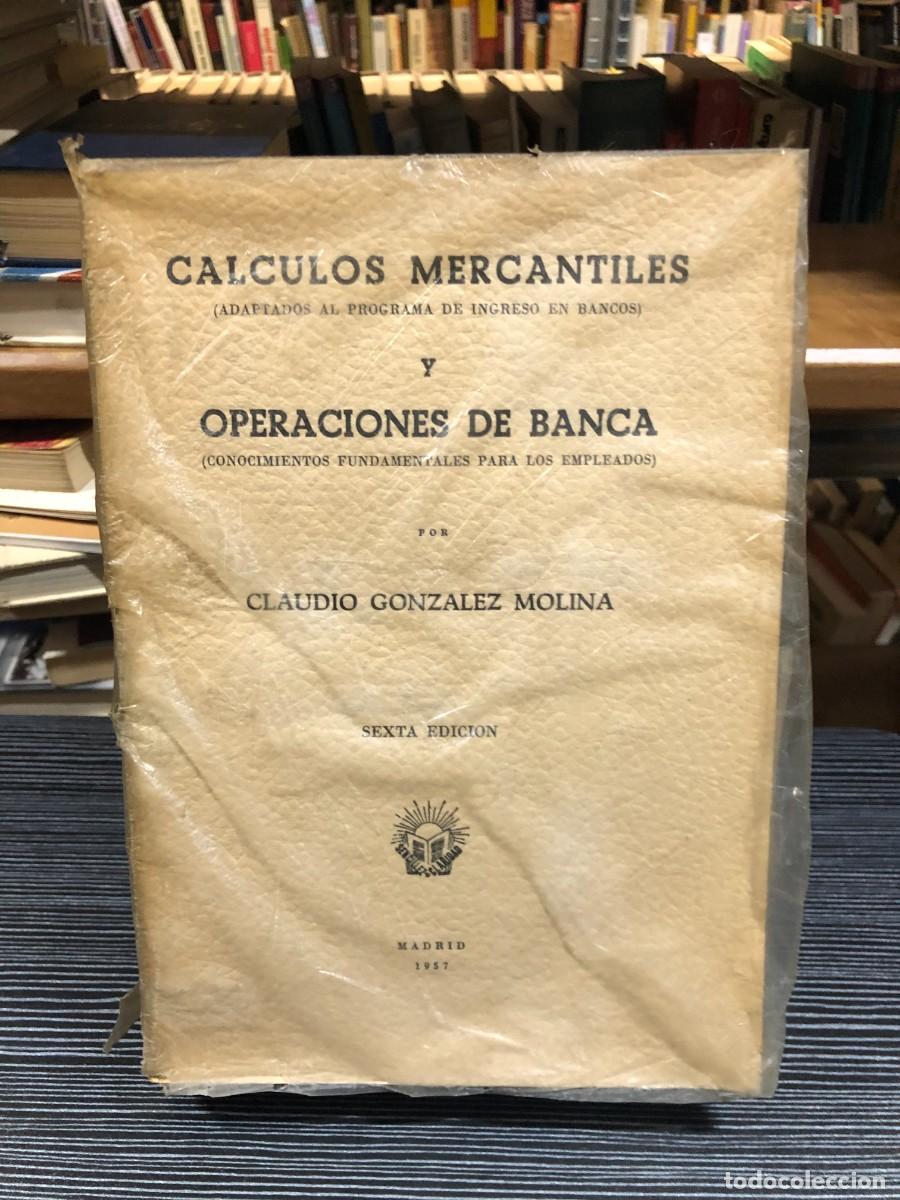 Libros: C&aacute;lculos mercantiles y operaciones de banca Claudio Gonz&aacute;lez Molina