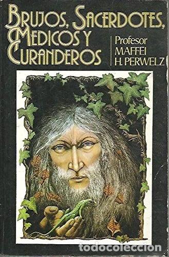 Libros: Brujos, sacerdotes, m&eacute;dicos y curanderos- 9788476930373