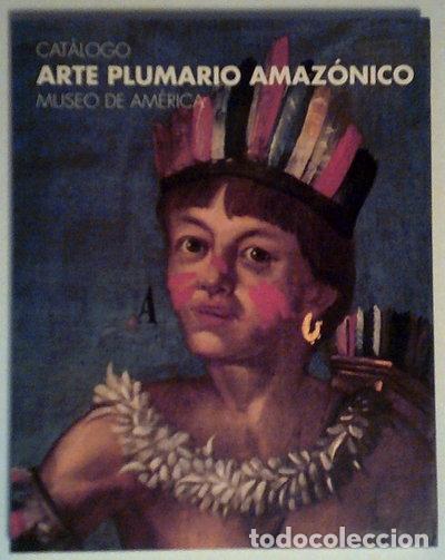 Livres: Cat&aacute;logo de arte plumario amaz&oacute;nico del Museo de Am&eacute;rica- 9788474839838