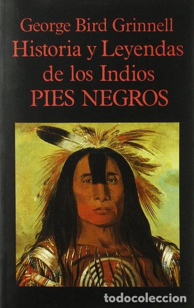 Libros: Historia y Leyendas de los Indios Pies Negros- 9788478130665