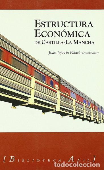 Libros: Estructura econ&oacute;mica de Castilla-La Mancha- 9788482113654
