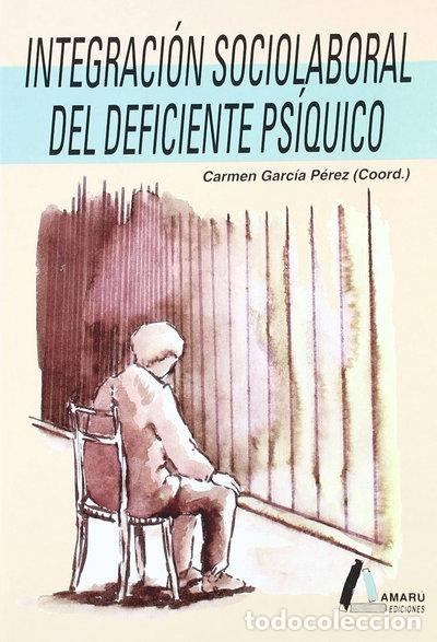 Libros: Integraci&oacute;n sociolaboral del deficiente ps&iacute;quico- 9788481960501