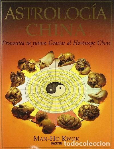 Libros: Astrolog&iacute;a China: Pronostica Tu Futuro Gracias Al Hor&oacute;scopo Chino- 9788449201110