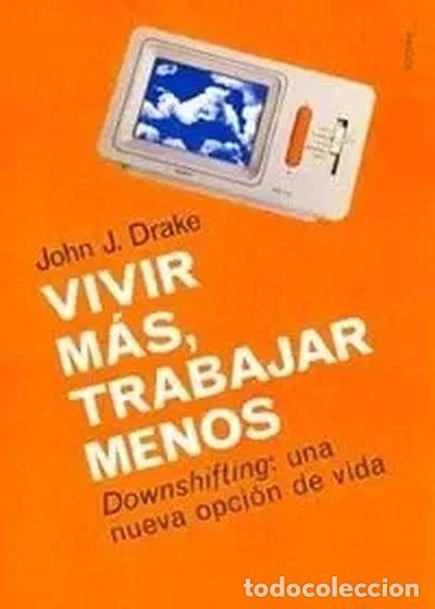 Libros: Vivir m&aacute;s, trabajar menos- 9788449311871