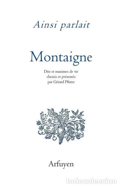 Livres: Ainsi parlait Michel de Montaigne- 9782845903234
