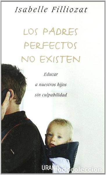 B&uuml;cher: Los padres perfectos no existen- 9788479536992