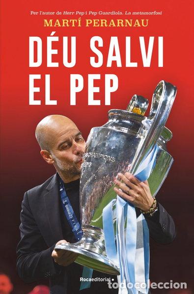 Libros: D&eacute;u salvi el Pep: Retrat d'una coronaci&oacute;- 9788412637748