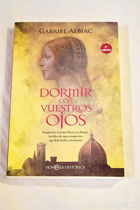Libri di seconda mano: Dormir con vuestros ojos: Maquiavelo, Caterina Sforza, los Borgia.- Albiac, Gabriel