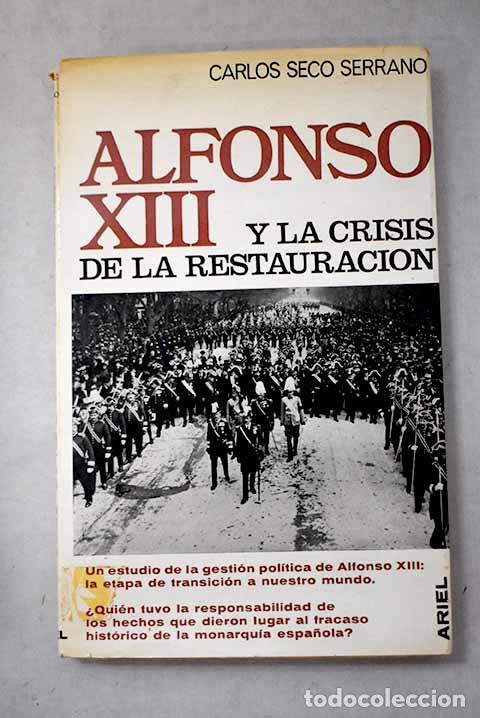 Libros: Alfonso XIII y la crisis de la restauraci&oacute;n.- Seco Serrano, Carlos