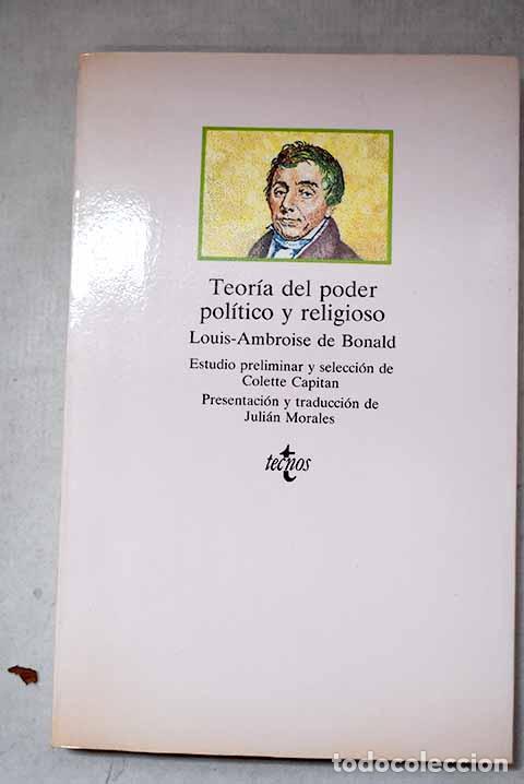 Libros: Teor&iacute;a del poder pol&iacute;tico y religioso ; Teor&iacute;a de la educaci&oacute;n social.- Bonald, Louis de