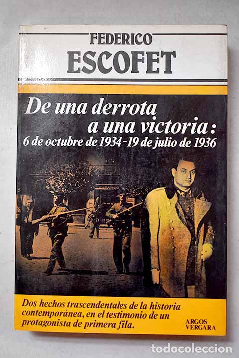Libri di seconda mano: De una derrota a una victoria: 6 de octubre de 1934-19 de julio de 1936.- Escofet, Frederic
