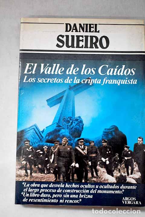 Libri di seconda mano: El Valle de los Ca&iacute;dos: los secretos de la cripta franquista.- Sueiro, Daniel
